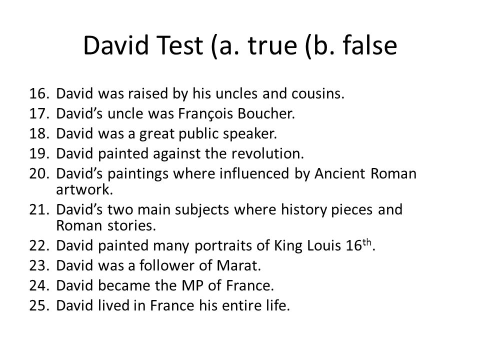 David Test (a. true (b. false 16.David was raised by his uncles and cousins.