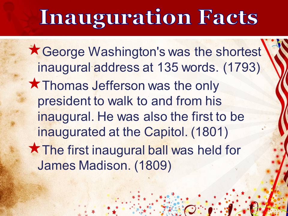  George Washington s was the shortest inaugural address at 135 words.