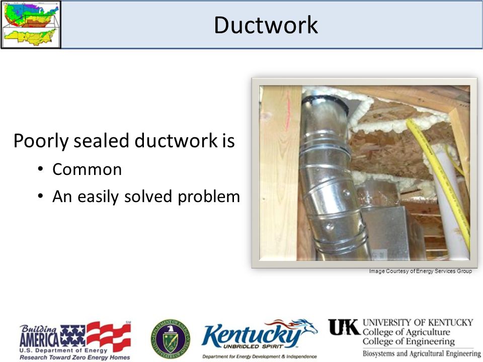 Ductwork Poorly sealed ductwork is Common An easily solved problem Image Courtesy of Energy Services Group