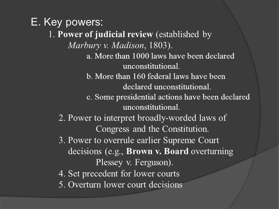 E. Key powers: 1. Power of judicial review (established by Marbury v.