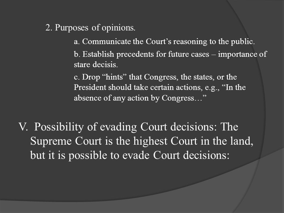 2. Purposes of opinions. a. Communicate the Court’s reasoning to the public.