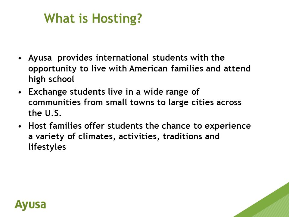 Ayusa provides international students with the opportunity to live with American families and attend high school Exchange students live in a wide range of communities from small towns to large cities across the U.S.