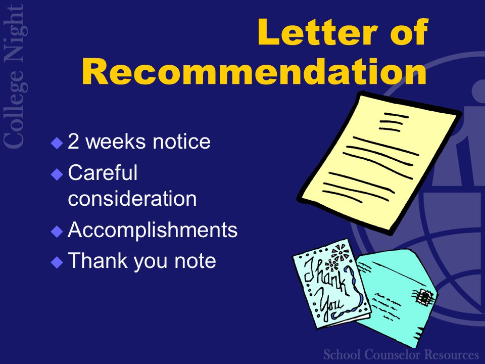 Letter of Recommendation  2 weeks notice  Careful consideration  Accomplishments  Thank you note