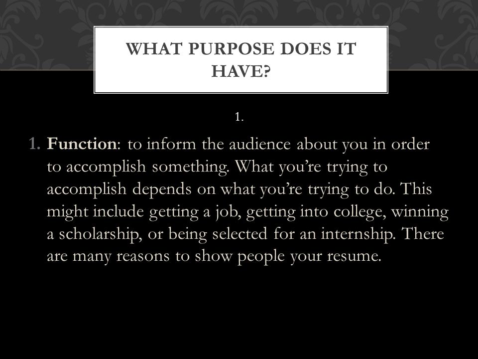 1. 1.Function: to inform the audience about you in order to accomplish something.