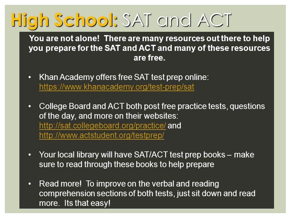 High School: SAT and ACT You are not alone.