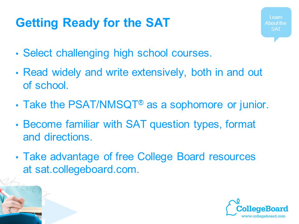 Getting Ready for the SAT Select challenging high school courses.
