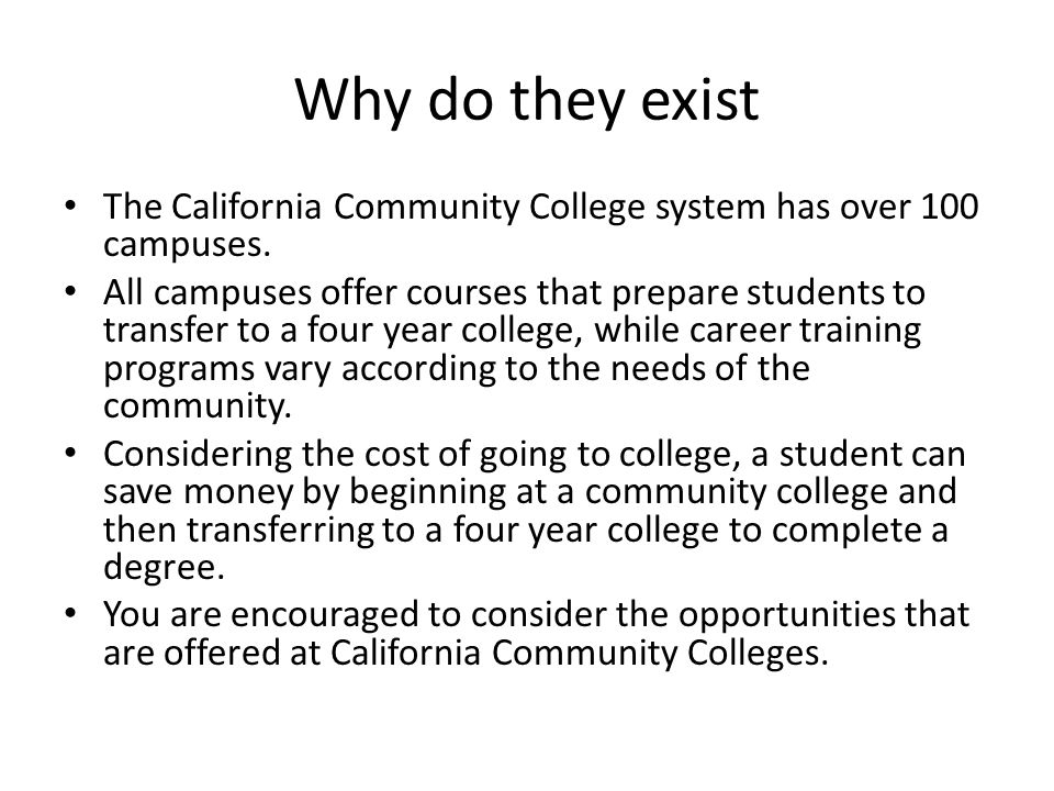 Why do they exist The California Community College system has over 100 campuses.