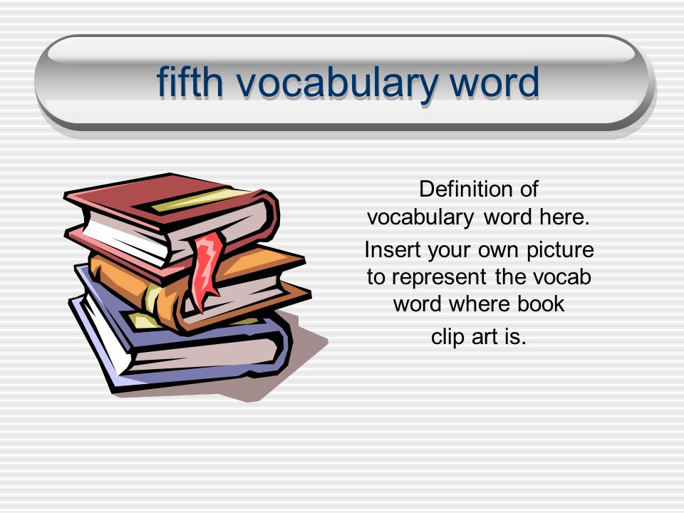 fifth vocabulary word Definition of vocabulary word here.
