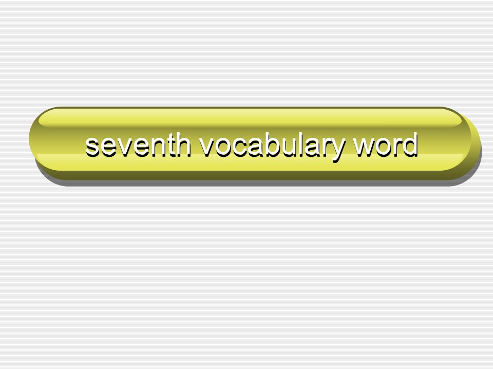seventh vocabulary word