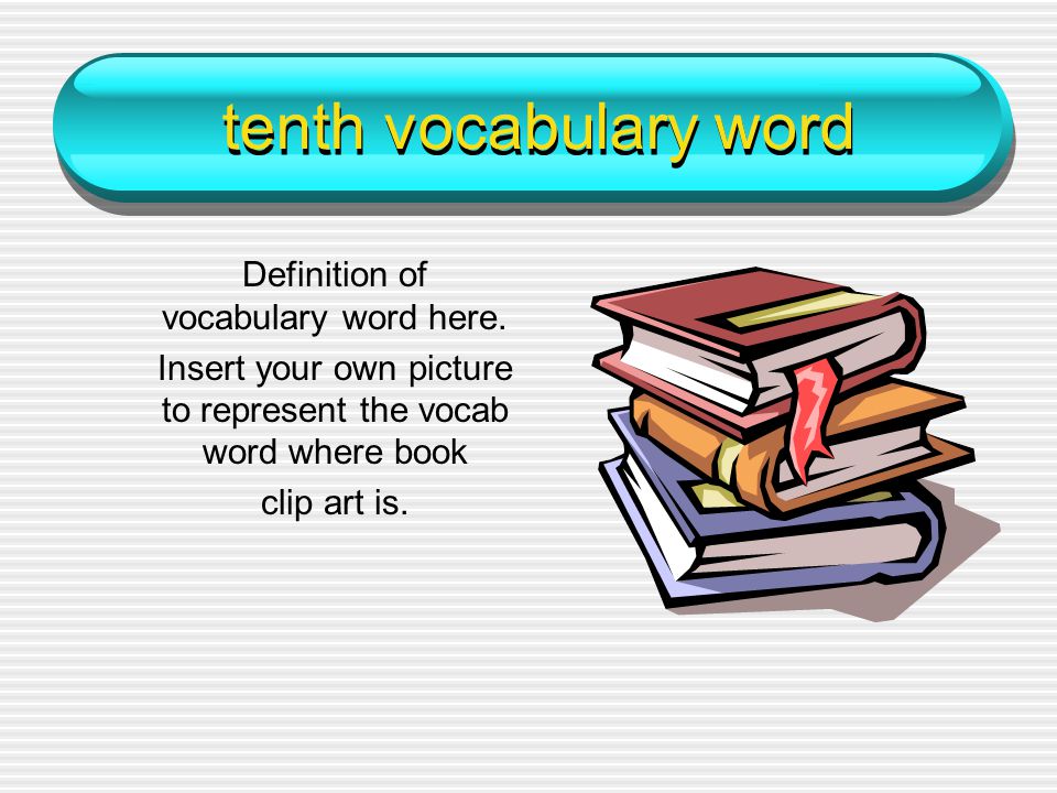 tenth vocabulary word Definition of vocabulary word here.