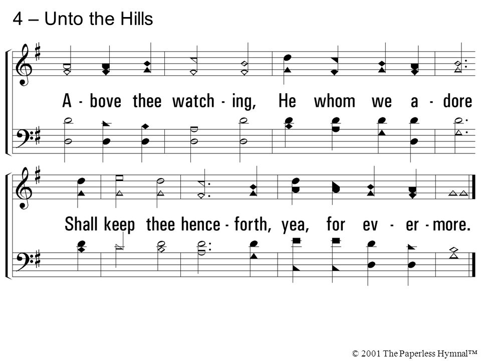 4 – Unto the Hills © 2001 The Paperless Hymnal™