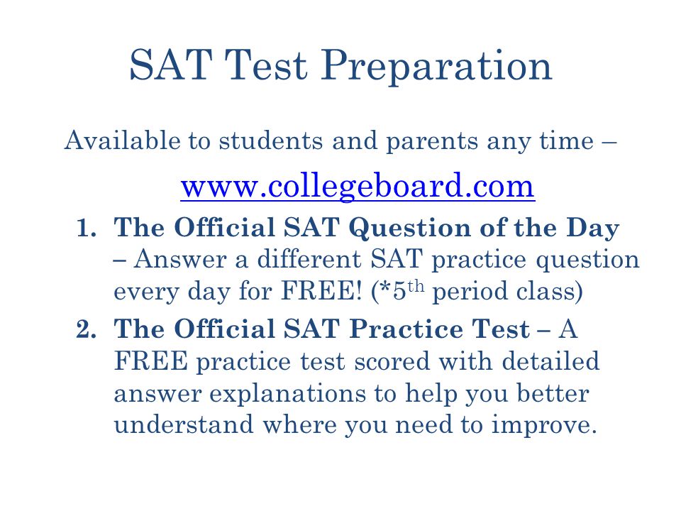 SAT Test Preparation Available to students and parents any time –   1.