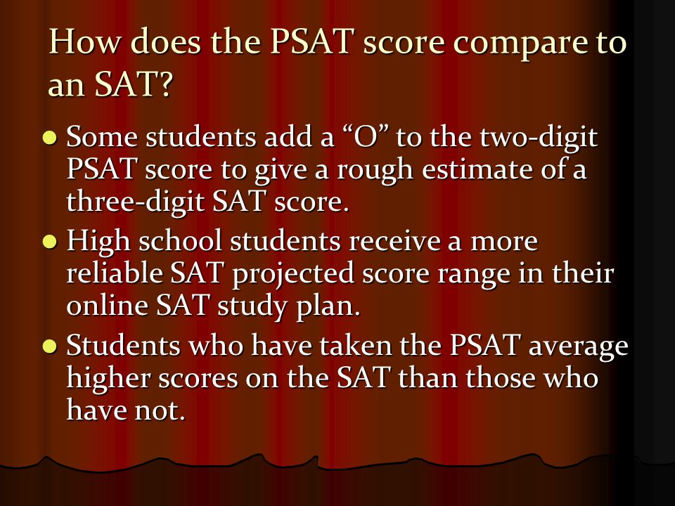 How does the PSAT score compare to an SAT.