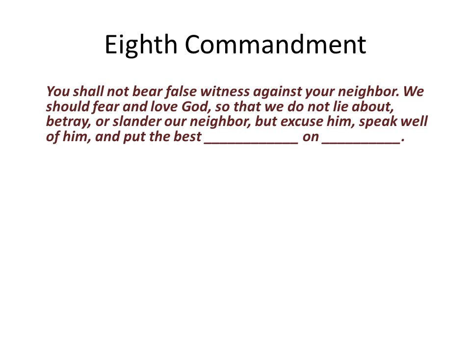 You shall not bear false witness against your neighbor.