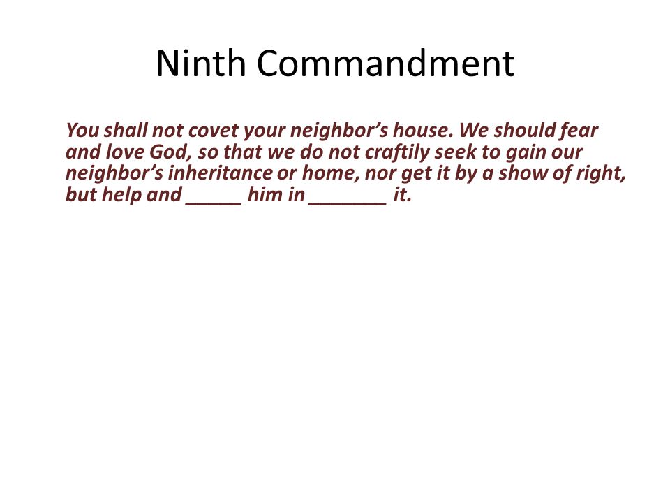 You shall not covet your neighbor’s house.