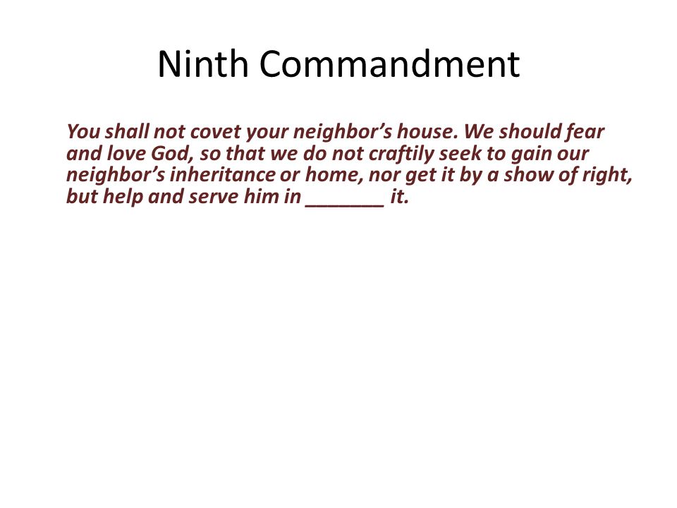 You shall not covet your neighbor’s house.