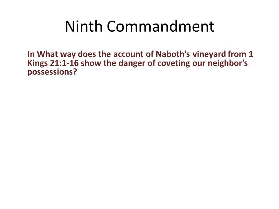 In What way does the account of Naboth’s vineyard from 1 Kings 21:1-16 show the danger of coveting our neighbor’s possessions.