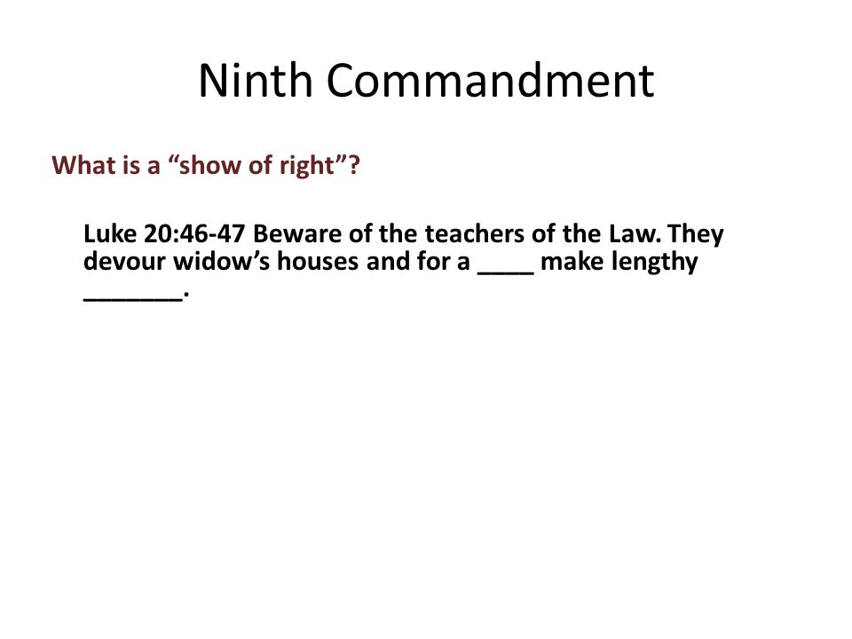 What is a show of right . Luke 20:46-47 Beware of the teachers of the Law.