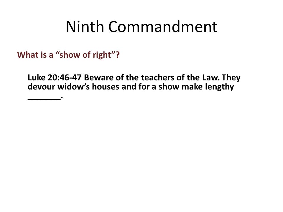 What is a show of right . Luke 20:46-47 Beware of the teachers of the Law.