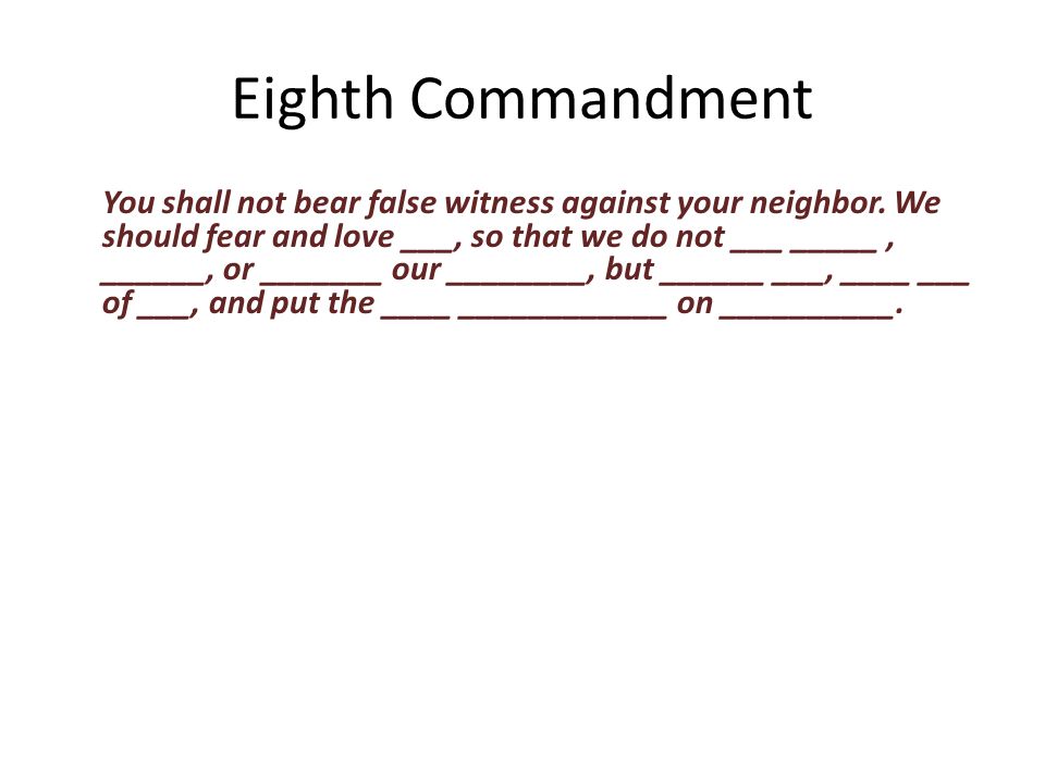 You shall not bear false witness against your neighbor.