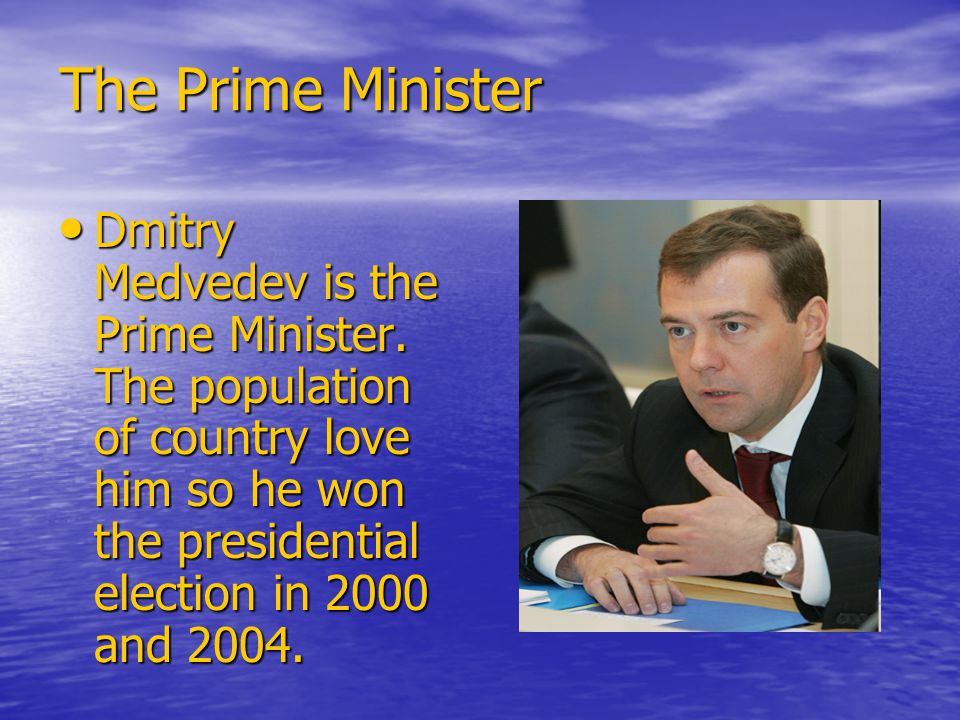 The Prime Minister Dmitry Medvedev is the Prime Minister.