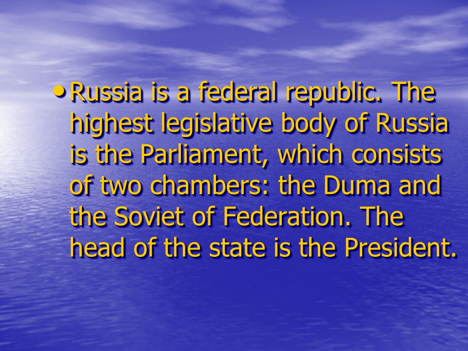 Russia is a federal republic.