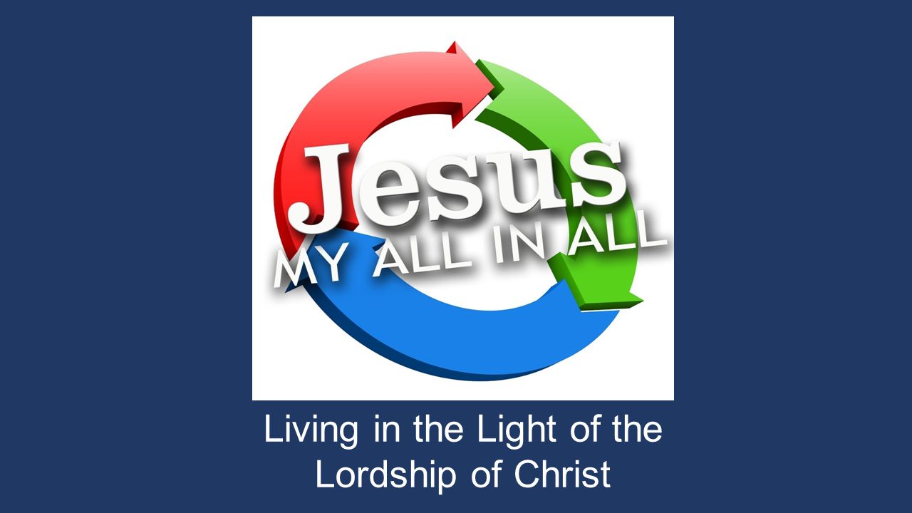 Living in the Light of the Lordship of Christ