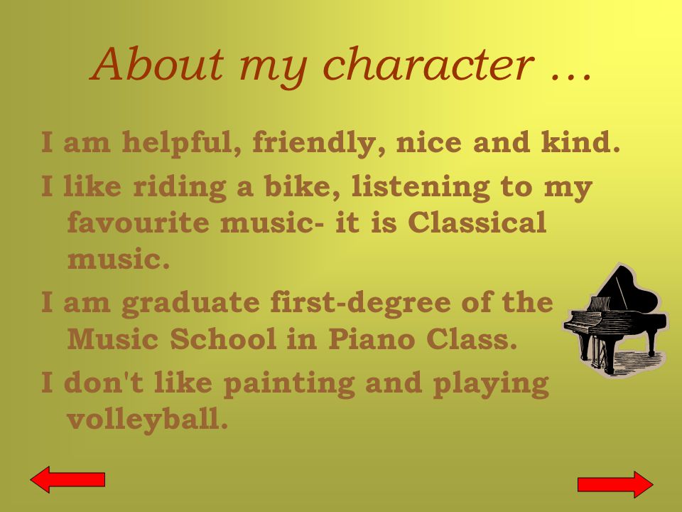 About my character … I am helpful, friendly, nice and kind.