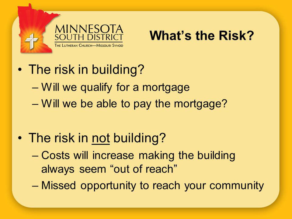 What’s the Risk. The risk in building.