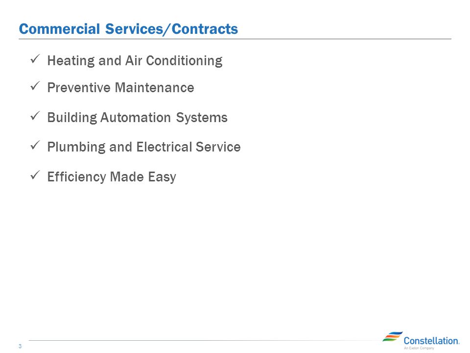 Commercial Services/Contracts 3 Heating and Air Conditioning Preventive Maintenance Building Automation Systems Plumbing and Electrical Service Efficiency Made Easy