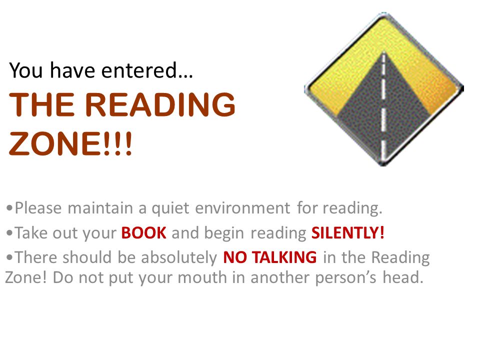 You have entered… THE READING ZONE!!. Please maintain a quiet environment for reading.