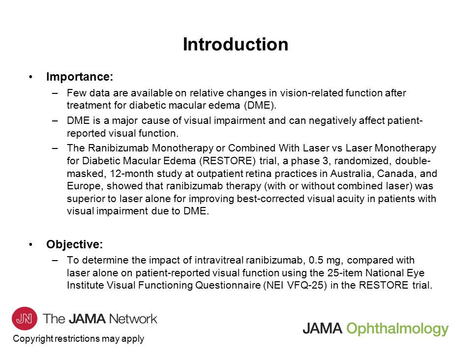 Copyright restrictions may apply Introduction Importance: –Few data are available on relative changes in vision-related function after treatment for diabetic macular edema (DME).