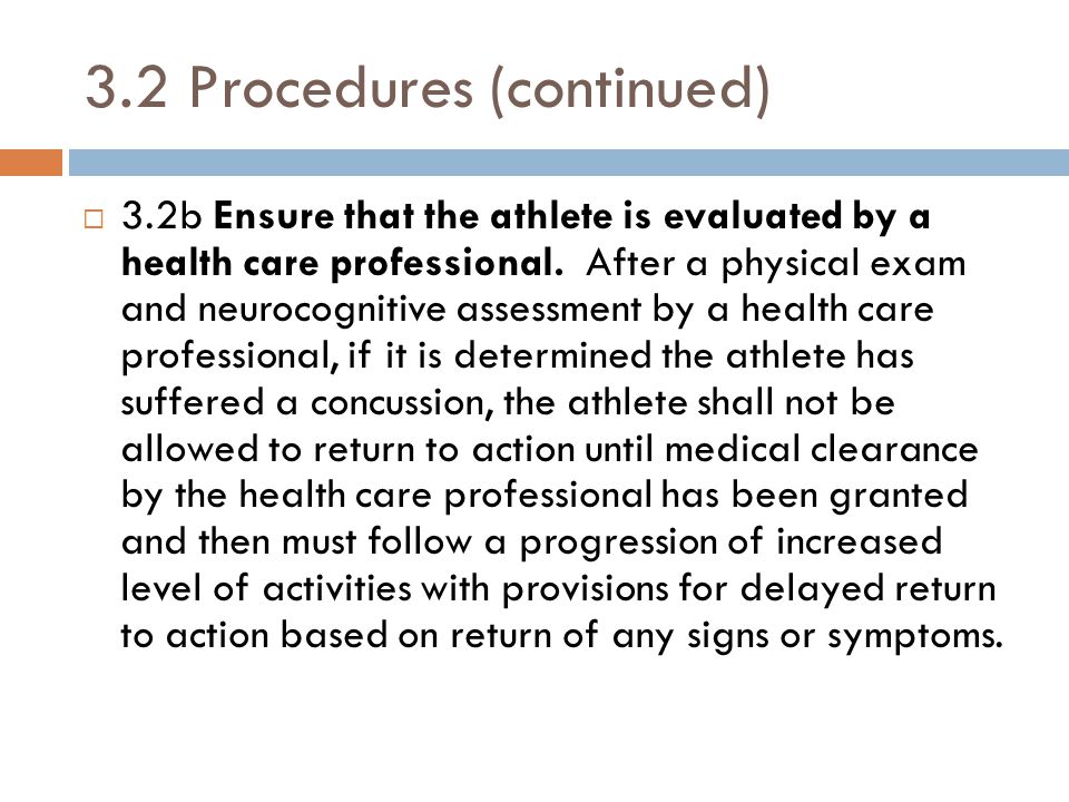 3.2 Procedures (continued)  3.2b Ensure that the athlete is evaluated by a health care professional.