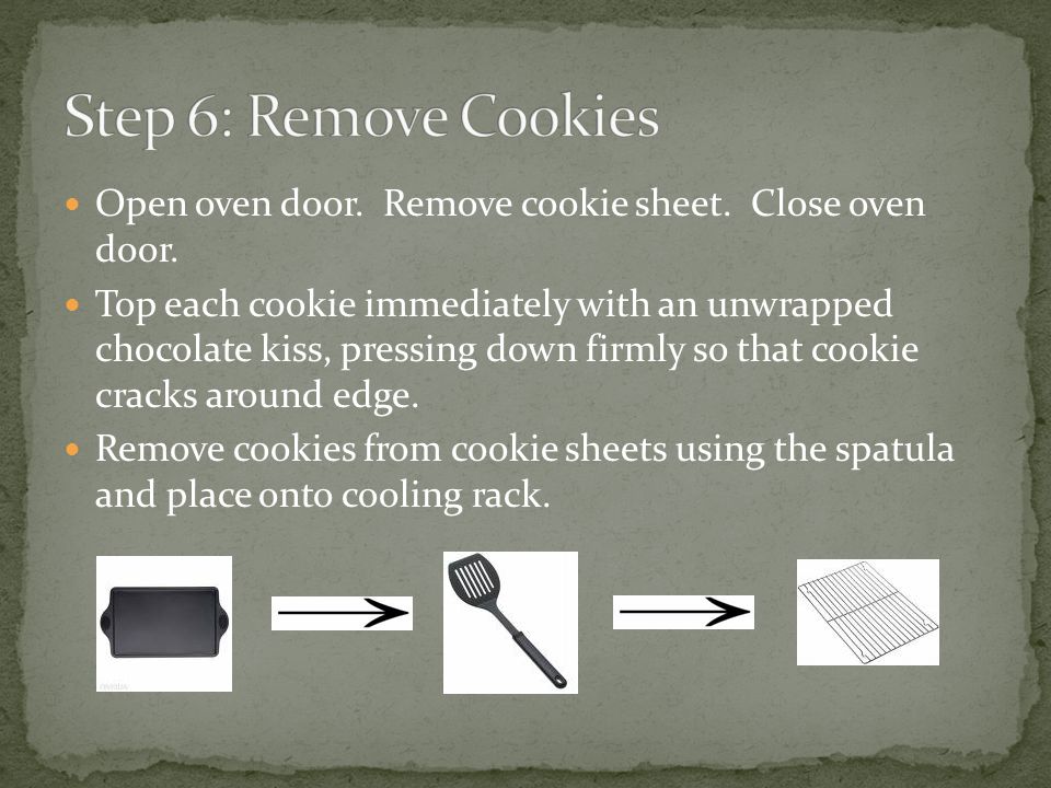 Open oven door. Remove cookie sheet. Close oven door.