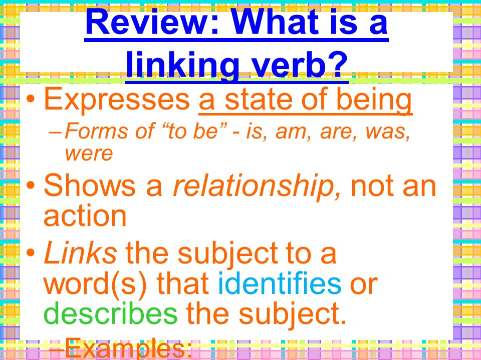 Review: What is a linking verb.