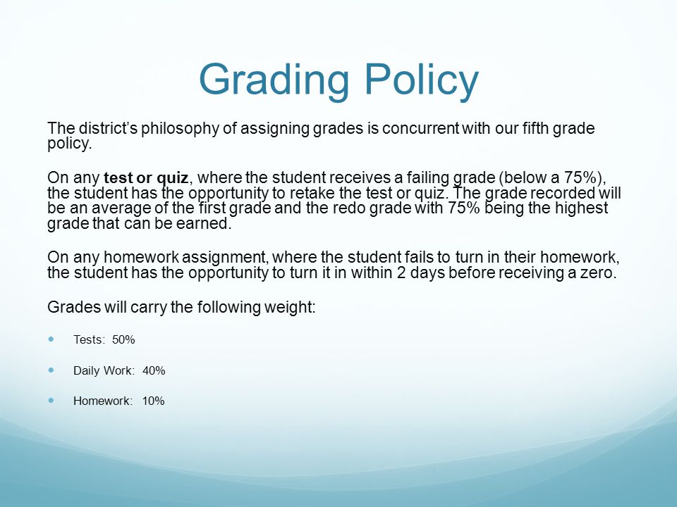 Grading Policy The district’s philosophy of assigning grades is concurrent with our fifth grade policy.
