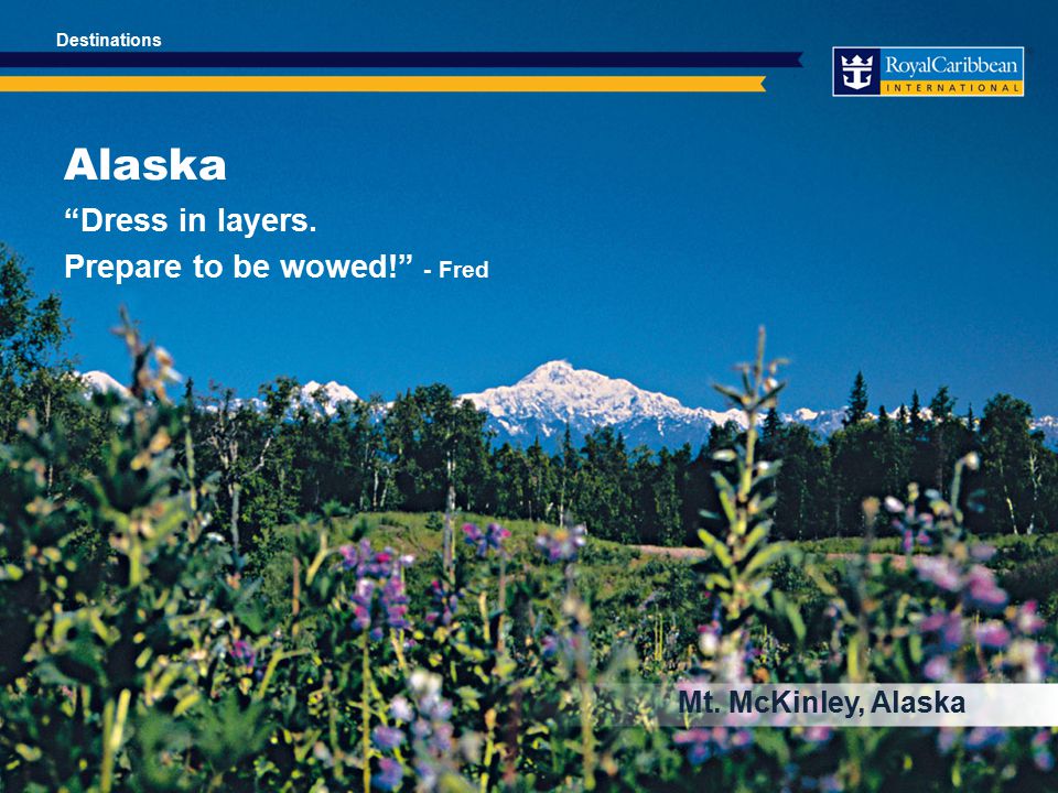 Alaska Dress in layers. Prepare to be wowed! - Fred Mt. McKinley, Alaska Destinations