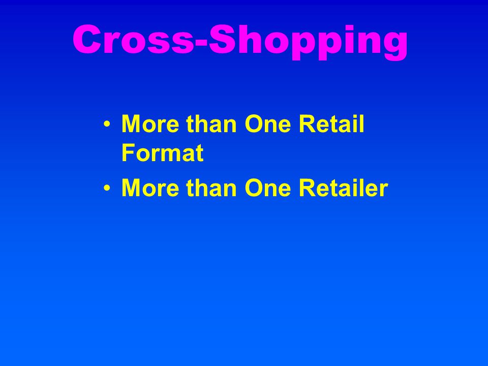 More than One Retail Format More than One Retailer