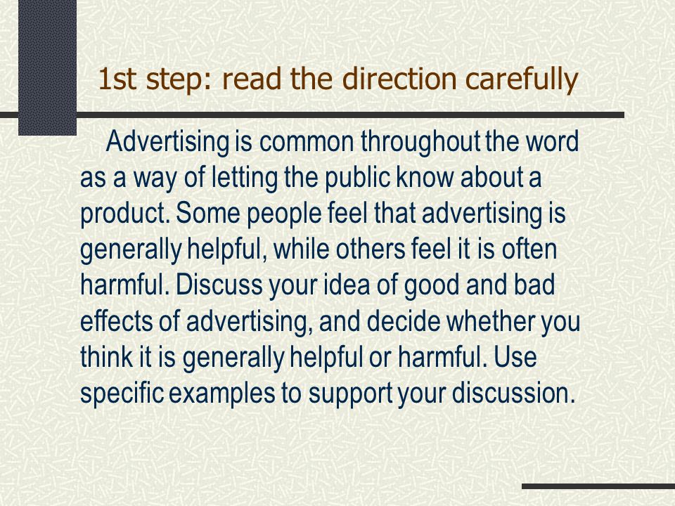 1st step: read the direction carefully Advertising is common throughout the word as a way of letting the public know about a product.