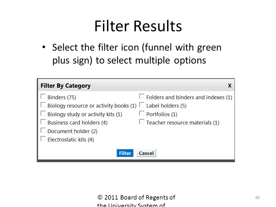 Filter Results Select the filter icon (funnel with green plus sign) to select multiple options 48 © 2011 Board of Regents of the University System of Georgia.