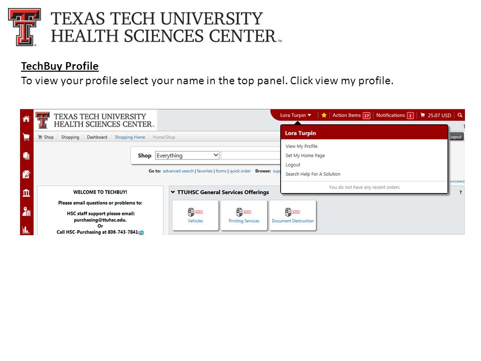 TechBuy Profile To view your profile select your name in the top panel. Click view my profile.