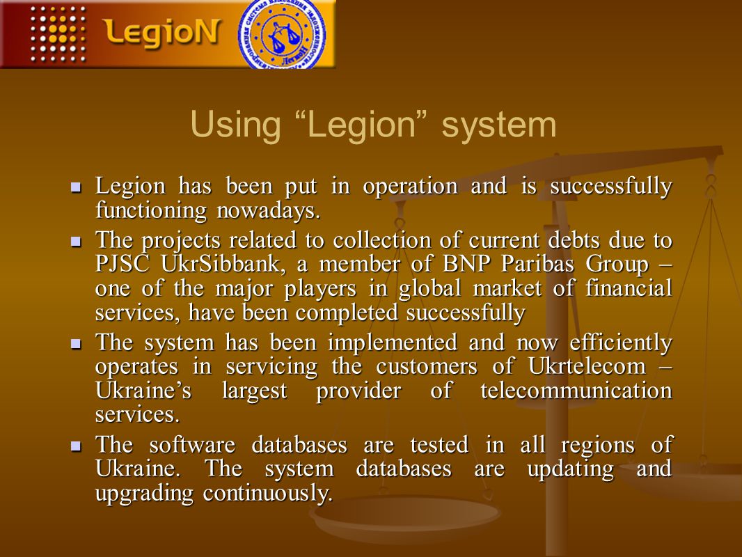 Using Legion system Legion has been put in operation and is successfully functioning nowadays.