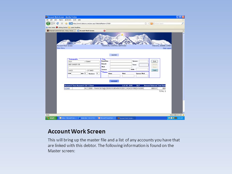 Account Work Screen This will bring up the master file and a list of any accounts you have that are linked with this debtor.