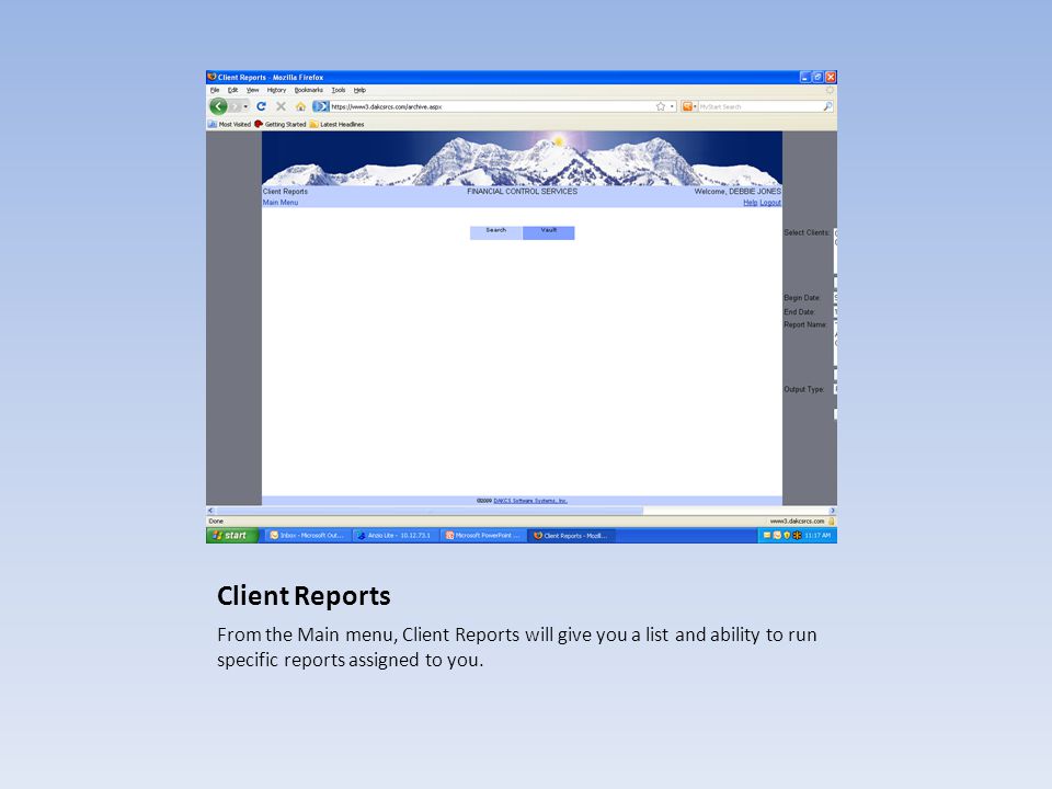 Client Reports From the Main menu, Client Reports will give you a list and ability to run specific reports assigned to you.
