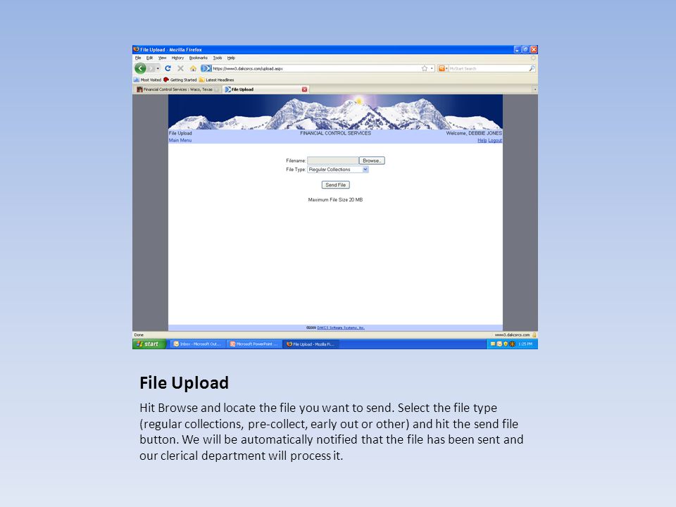 File Upload Hit Browse and locate the file you want to send.