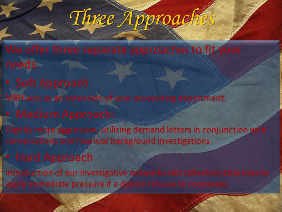 Three Approaches We offer three separate approaches to fit your needs.