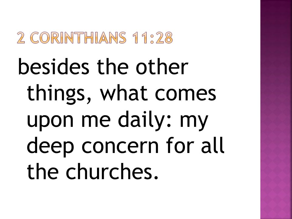 besides the other things, what comes upon me daily: my deep concern for all the churches.