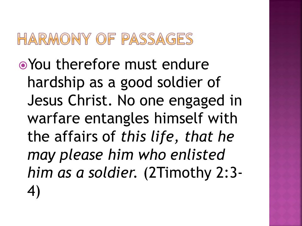  You therefore must endure hardship as a good soldier of Jesus Christ.