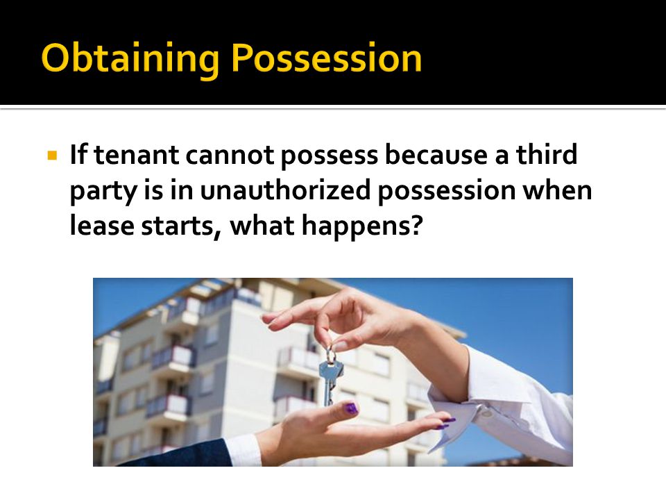  If tenant cannot possess because a third party is in unauthorized possession when lease starts, what happens