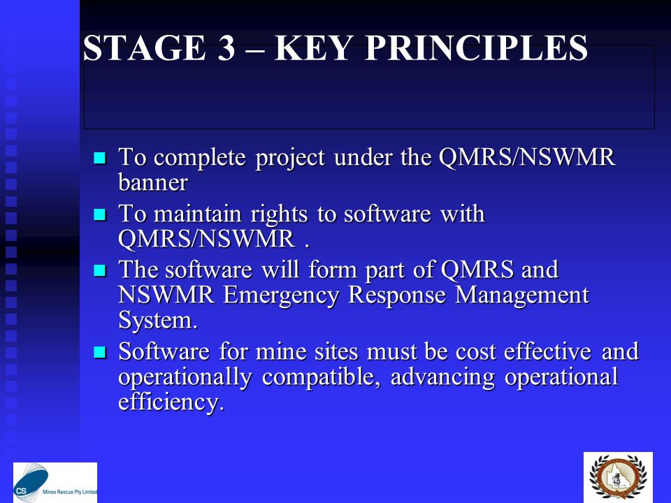 STAGE 3 – KEY PRINCIPLES To complete project under the QMRS/NSWMR banner To complete project under the QMRS/NSWMR banner To maintain rights to software with QMRS/NSWMR.